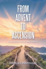 From Advent to Ascension -  Charles Ensminger