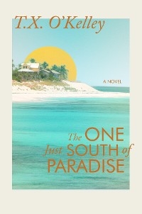 One Just South of Paradise -  T.X. O'Kelley