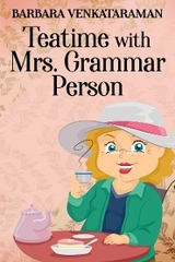 Teatime With Mrs. Grammar Person - Barbara Venkataraman