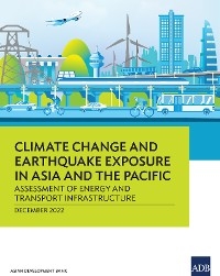 Climate Change and Earthquake Exposure in Asia and the Pacific -  Asian Development Bank