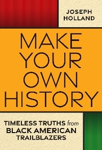 Make Your Own History - Joseph H. Holland