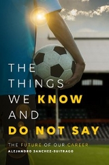 The Things We Know and Do Not Say - Alejandro Sanchez-Buitrago