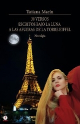 30 versos escritos bajo la luna a las afueras de la Torre Eiffel -  Tatiana Marin