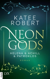 Neon Gods - Helena & Achill & Patroklos -  Katee Robert
