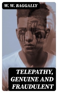 Telepathy, Genuine and Fraudulent - W. W. Baggally