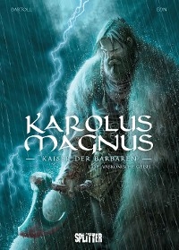 Karolus Magnus – Kaiser der Barbaren. Band 1 - Jean-Claude Bartoll