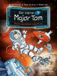 Der kleine Major Tom. Band 17. Rettungsmission zum Pluto - Bernd Flessner, Peter Schilling
