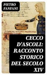 Cecco d'Ascoli: racconto storico del secolo XIV - Pietro Fanfani