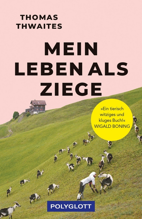 Mein Leben als Ziege -  Thomas Thwaites