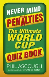 Never Mind the Penalties -  Phil Ascough
