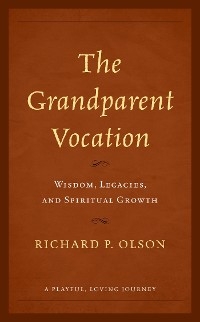 Grandparent Vocation -  Richard P. Olson