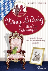 König Ludwig - Mord in Schwangau - Kirsten Kaiser