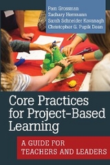 Core Practices for Project-Based Learning -  Christopher G. Pupik Dean,  Pam Grossman,  Zachary Herrmann,  Sarah Schneider Kavanagh