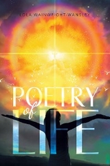 Poetry Of Life -  Lola Wainwright-Wansley