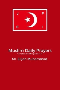 MUSLIM  DAILY PRAYERS - Elijah Muhammad