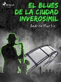 El blues de la ciudad inverosímil - Andreu Martín