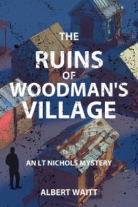 Ruins of Woodmans' Village -  Albert Waitt