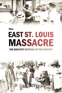 East St. Louis Massacre -  Ida B. Wells-Barnett