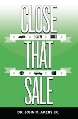 Close That Sale -  Dr. John M Akers