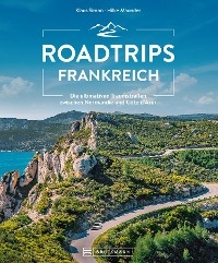 Roadtrips Frankreich - Klaus Simon; Hilke Maunder