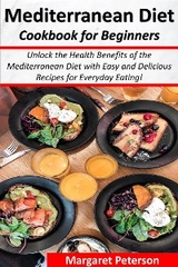 Mediterranean Diet Cookbook for Beginners - Margaret Peterson