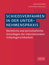 Schiedsverfahren in der Unternehmenspraxis -  Michael Hofstätter,  Gustav Flecke-Giammarco