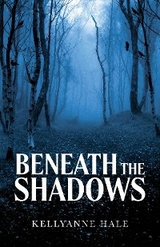 Beneath the Shadows -  Kellyanne Hale