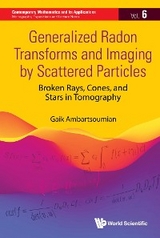 GENERALIZED RADON TRANSFORMS & IMAGING BY SCATTER PARTICLES - Gaik Ambartsoumian