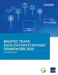 BIMSTEC Trade Facilitation Strategic Framework 2030