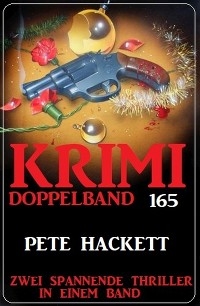 Krimi Doppelband 165 - Zwei spannende Thriller in einem Band - Pete Hackett