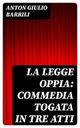 La legge Oppia: commedia togata in tre atti - Anton Giulio Barrili