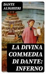 La Divina Commedia di Dante: Inferno - Dante Alighieri