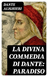 La Divina Commedia di Dante: Paradiso - Dante Alighieri