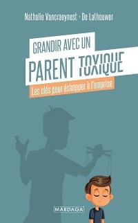 Grandir avec un parent toxique - Nathalie Vancraeynest - De Lathouwer