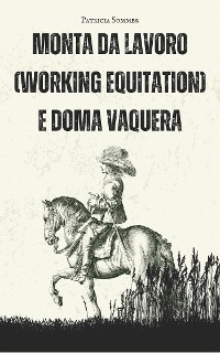 Monta da Lavoro (Working Equitation) e Doma Vaquera - Patricia Sommer