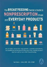 Breastfeeding Family's Guide to Nonprescription Drugs and Everyday Products -  Frank J. Nice
