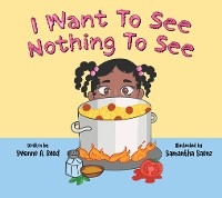 I Want to See Nothing to See - Yvonne A Reed