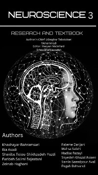 Neuroscience Research and Textbook - Fateme Darijani, Rezayi Hadise, Asadi Ilia, Bahramsari Khashayar, salehi Mahsa, Behvandi Pegah, Samin Saeedpour Aval, Farideh Salimi Bajestani, Asiaee Seyedeh Ghazal, Aliasghar Tabatabaei Mohammadi, Shakiba Tolou-Shikhzadeh-Yazdi, Haghani Zeinab