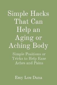 Simple Hacks That Can Help an Aging or Aching Body - Emy Lou Dana