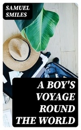 A Boy's Voyage Round the World - Samuel Smiles