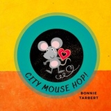 City Mouse Hop! -  Bonnie Tarbert