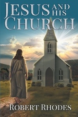 Jesus and His Church - Robert Rhodes