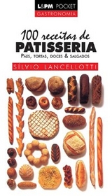 100 Receitas de Patisseria - Sílvio Lancellotti
