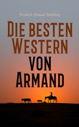 Die besten Western von Armand - Friedrich Armand Strubberg