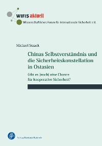 Chinas Selbstverständnis und die Sicherheitskonstellation in Ostasien - Michael Staack