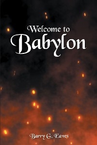 Welcome to Babylon - Barry G. Eaves