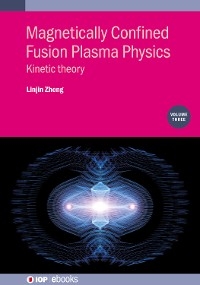 Magnetically Confined Fusion Plasma Physics, Volume 3 - Linjin Zheng