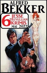 6 Jesse Trevellian Krimis Mai 2022 - Alfred Bekker