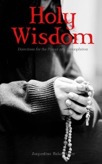 Holy Wisdom: Directions for the Prayer of Contemplation - Augustine Baker