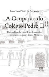 A ocupação do Colégio Pedro II - Francisco Pinto de Azevedo